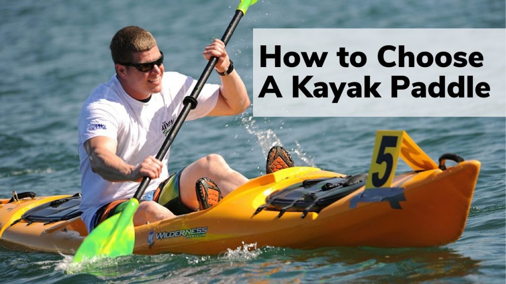 How to Choose A Kayak Paddle