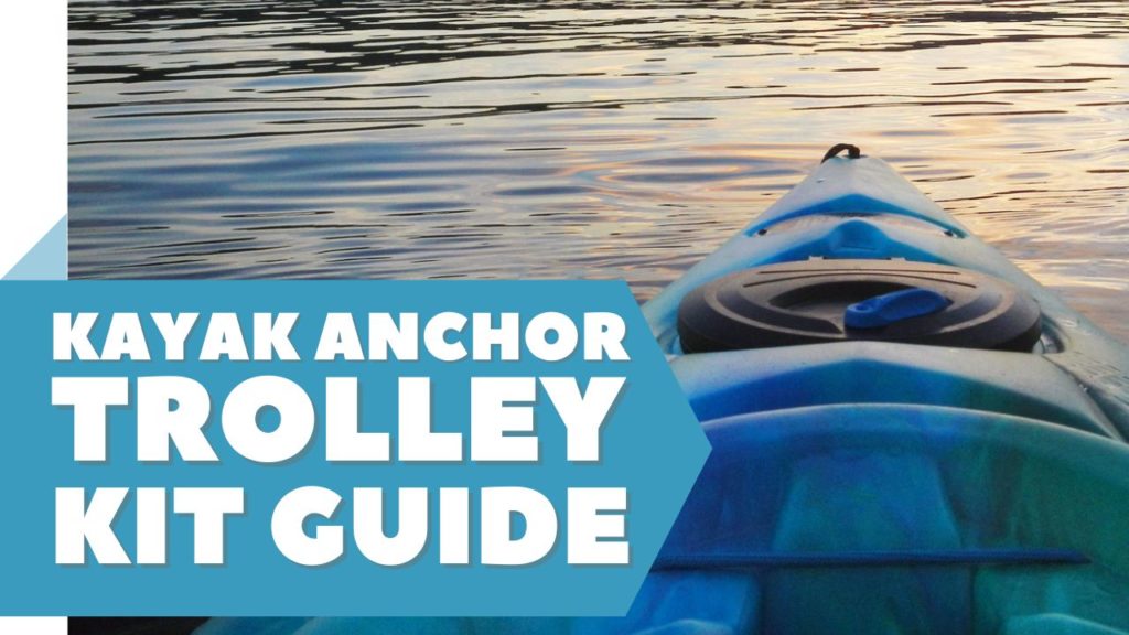 Kayak Anchor Trolley Kit Guide and Reasons Why They are Crucial