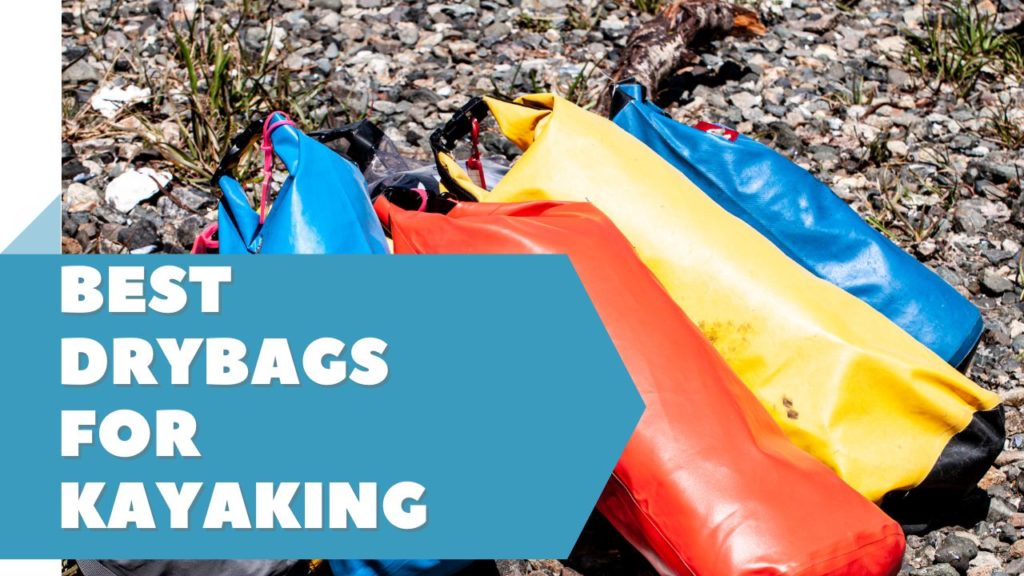 Best Drybags For Kayaking