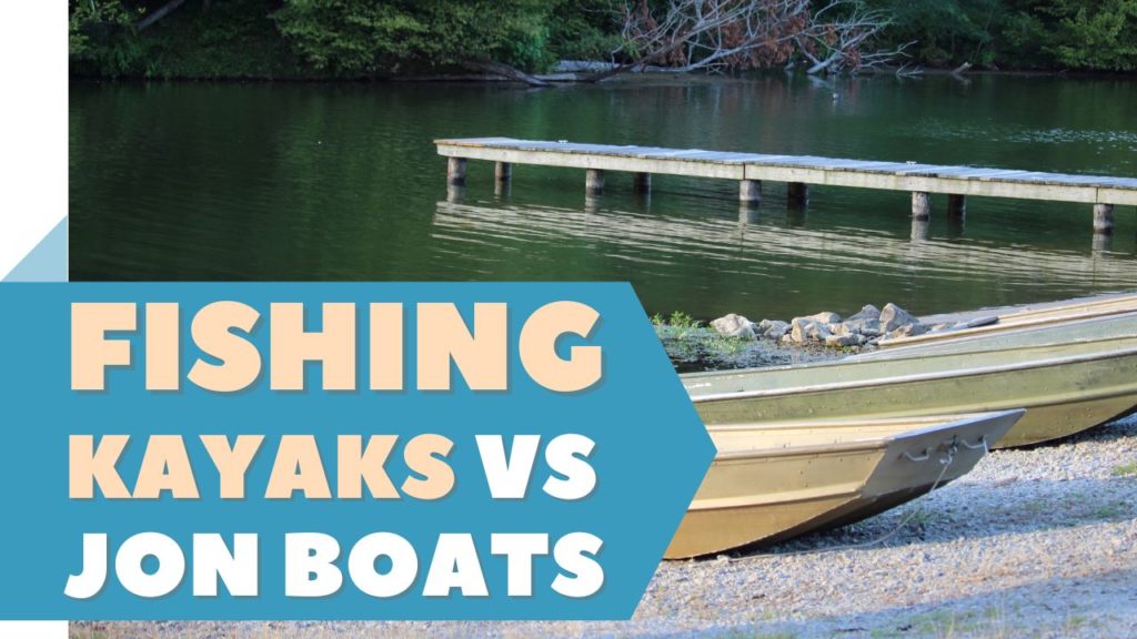 Fishing Kayaks vs Jon Boats