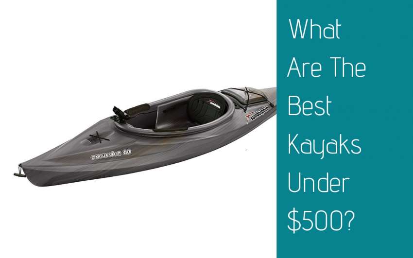 What Are The Best Kayaks Under 500? Some of the Best