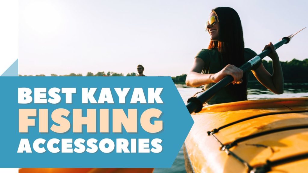 Best Kayak Fishing Accessories