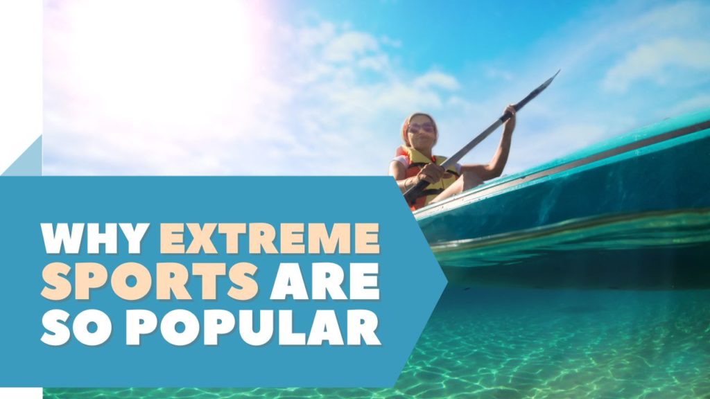 Why Extreme Sports Are So Popular