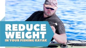 Simple Solutions for Prepping Your Fishing Gear to Reduce Weight in Your Kayak